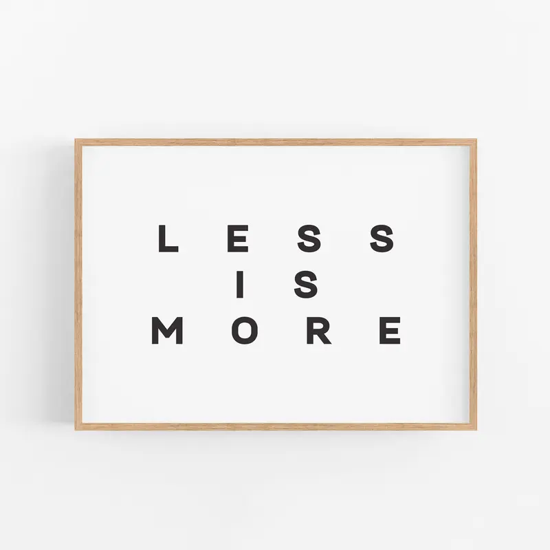 Less is more