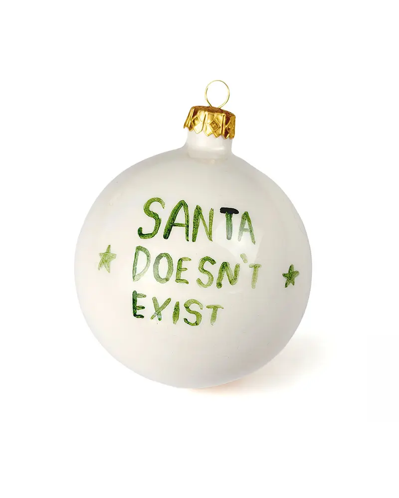 “Santa doesn’t exist” Christmas ball
